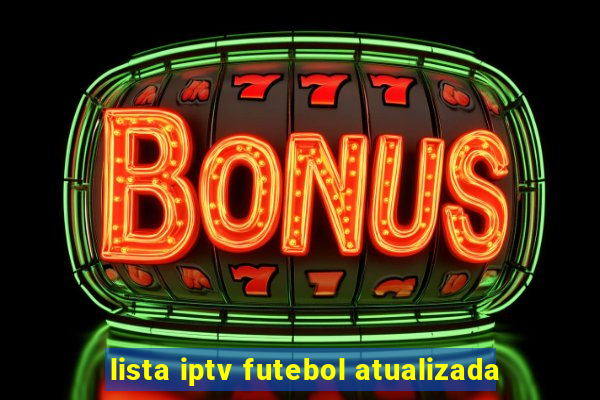 lista iptv futebol atualizada